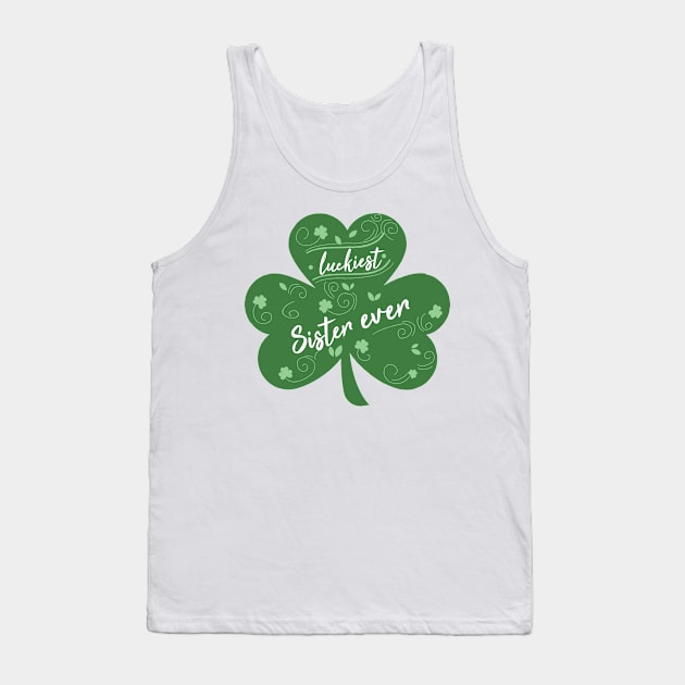 Luckiest sister Ever, St Patrick Day Gift for sister Tank Top by yassinebd